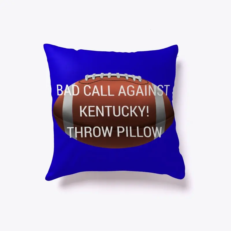 Bad Call Against Kentucky! Throw Pillow